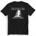 Three Can Keep A Secret Ben Franklin Premium Tee