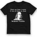 Three Can Keep a Secret Ben Franklin T-Shirt