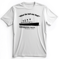 Titanic What The Hell Was That Premium Tee