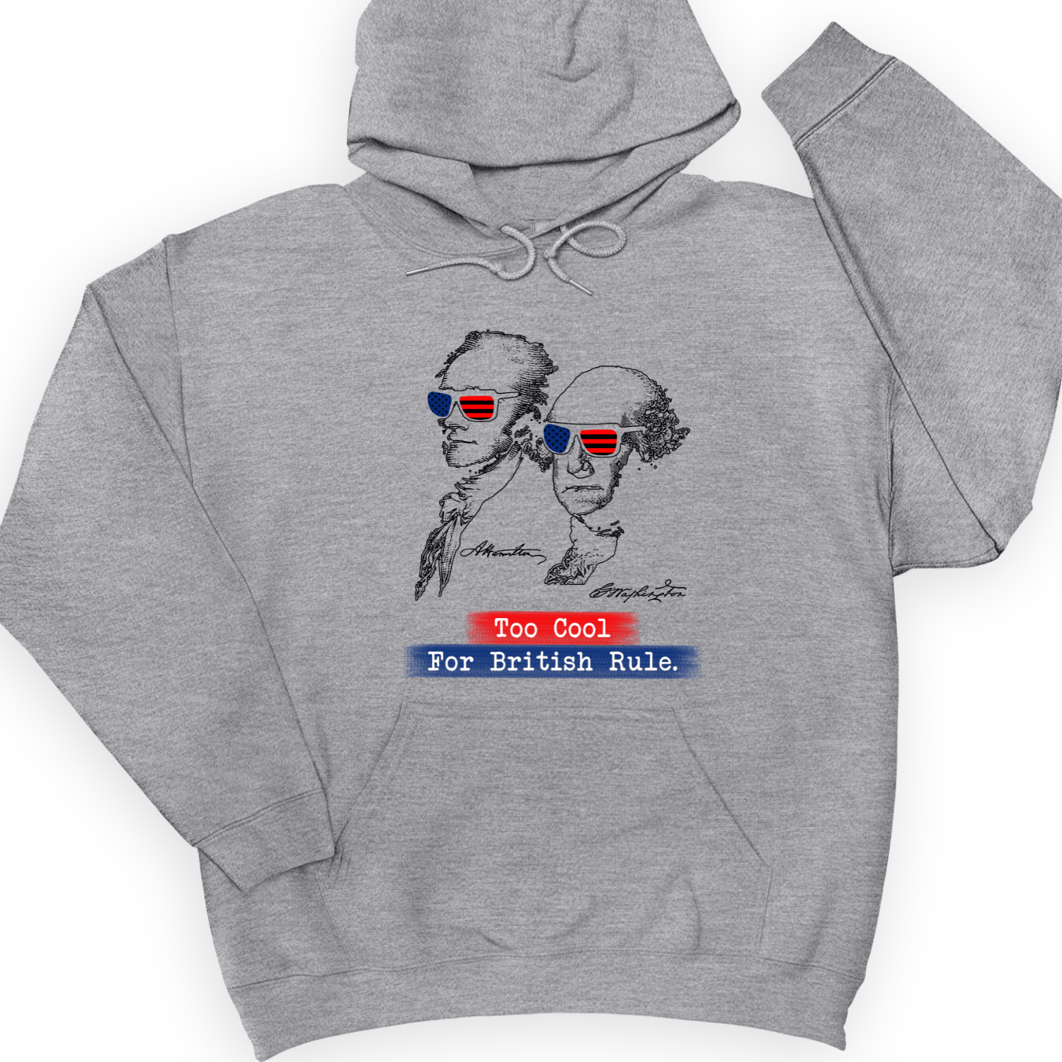 Too Cool For British Rule Hoodie