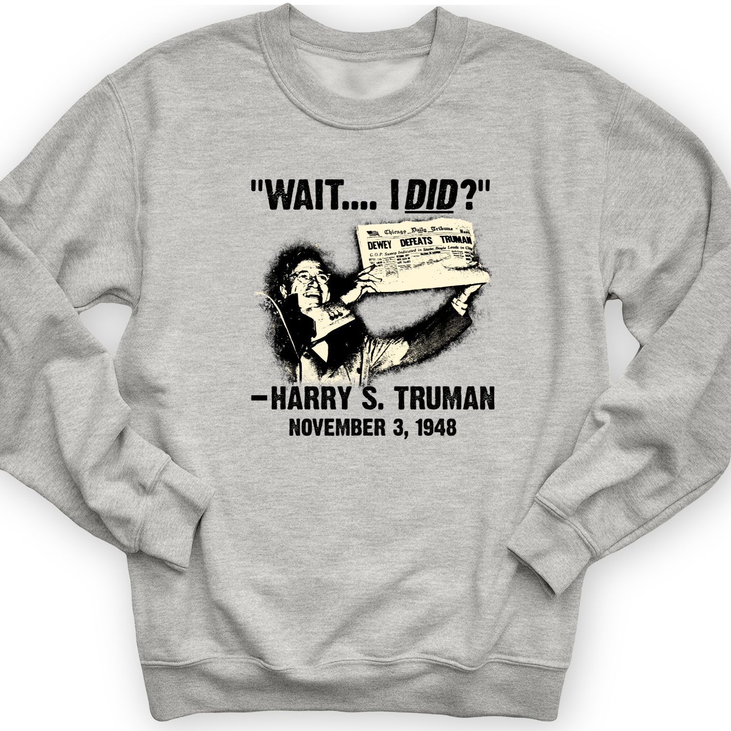 Truman Wait I Did Crewneck