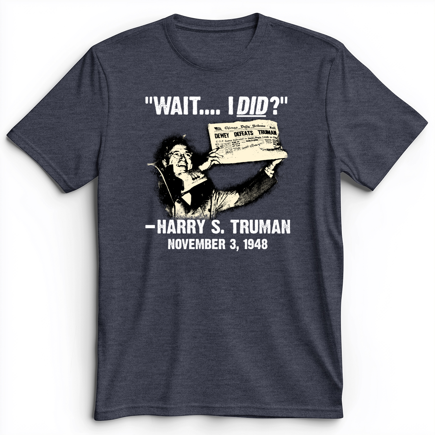 Truman Wait I Did Premium Tee