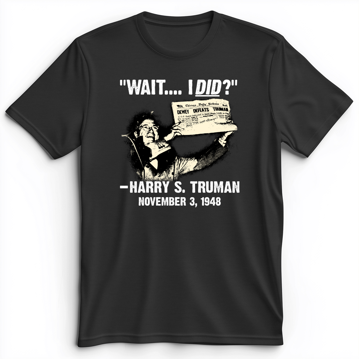 Truman Wait I Did Premium Tee