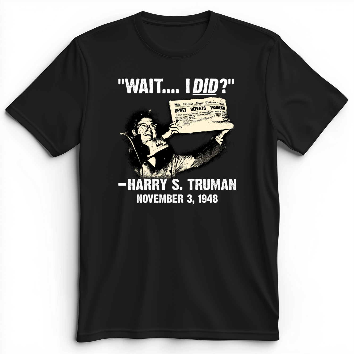 Truman Wait I Did Premium Tee