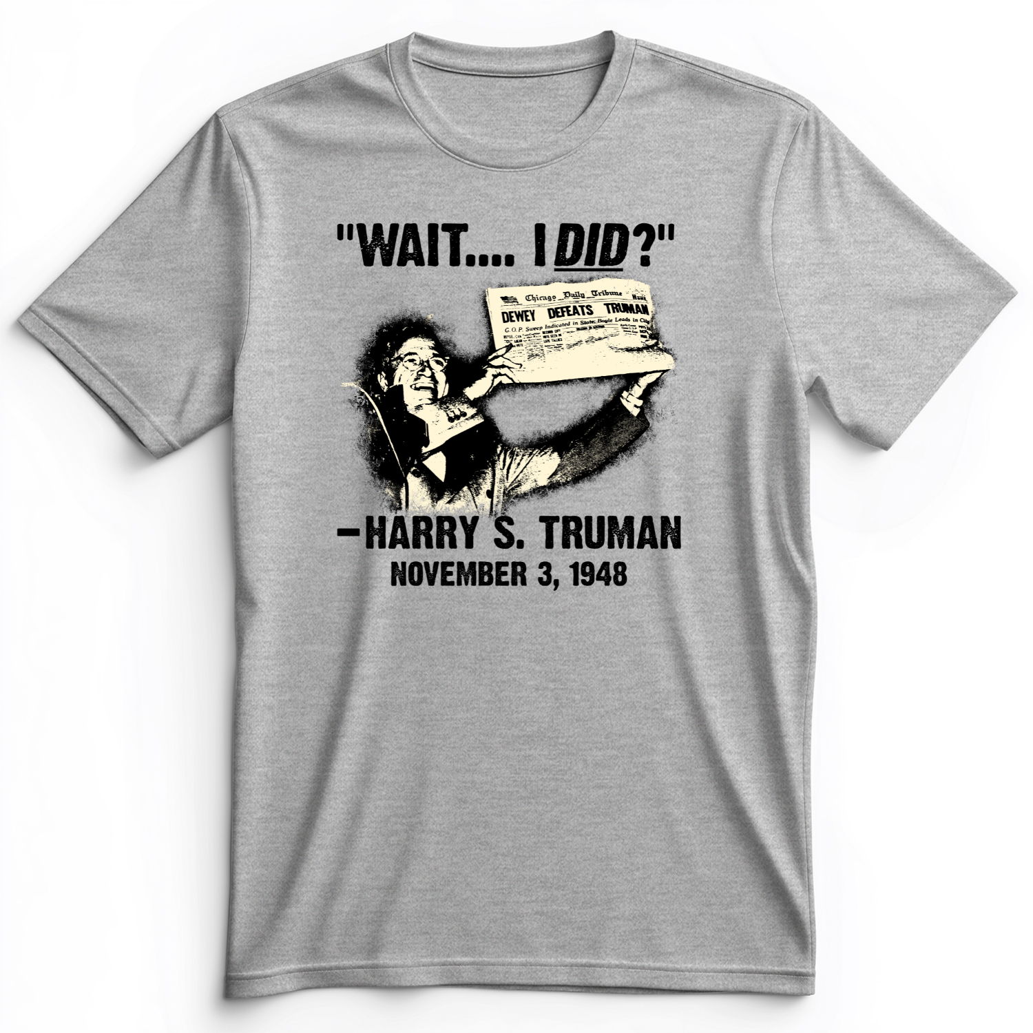 Truman Wait I Did Premium Tee