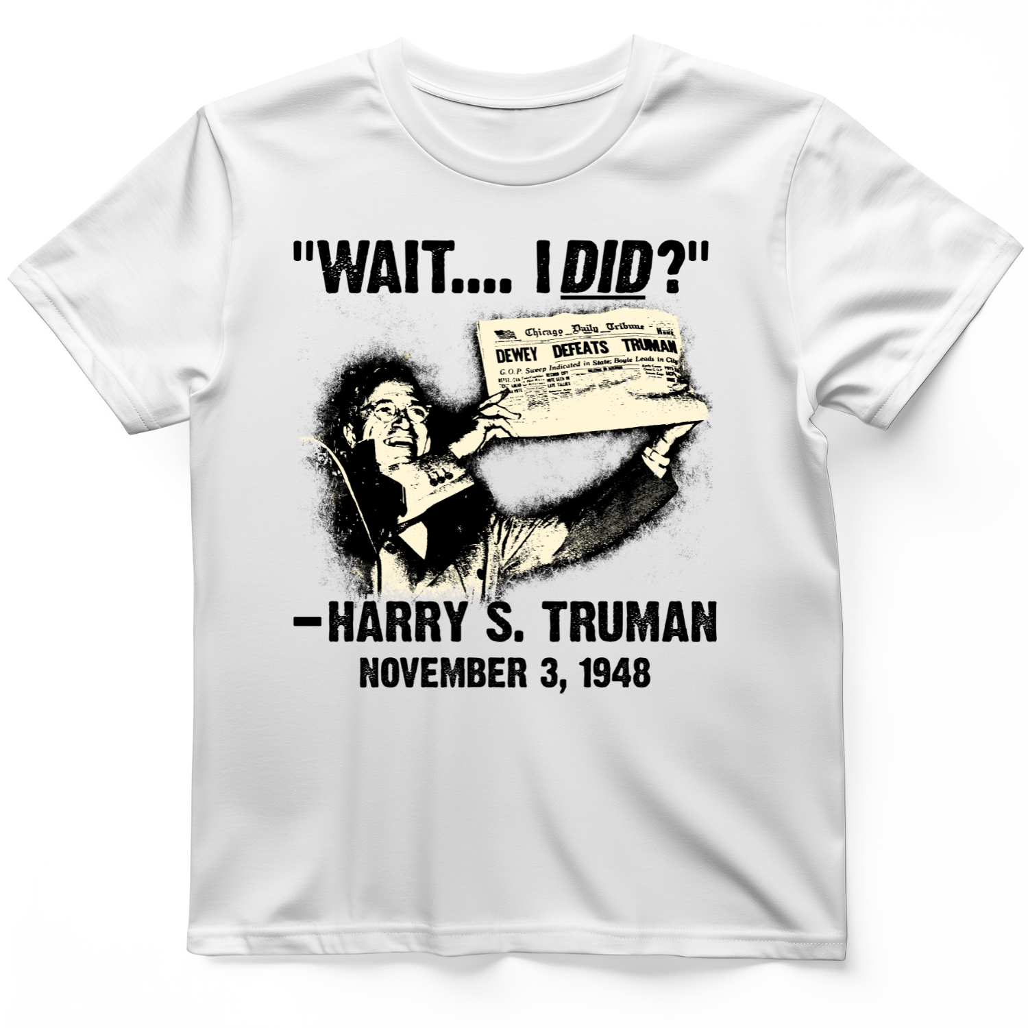 Truman Wait I Did T-Shirt
