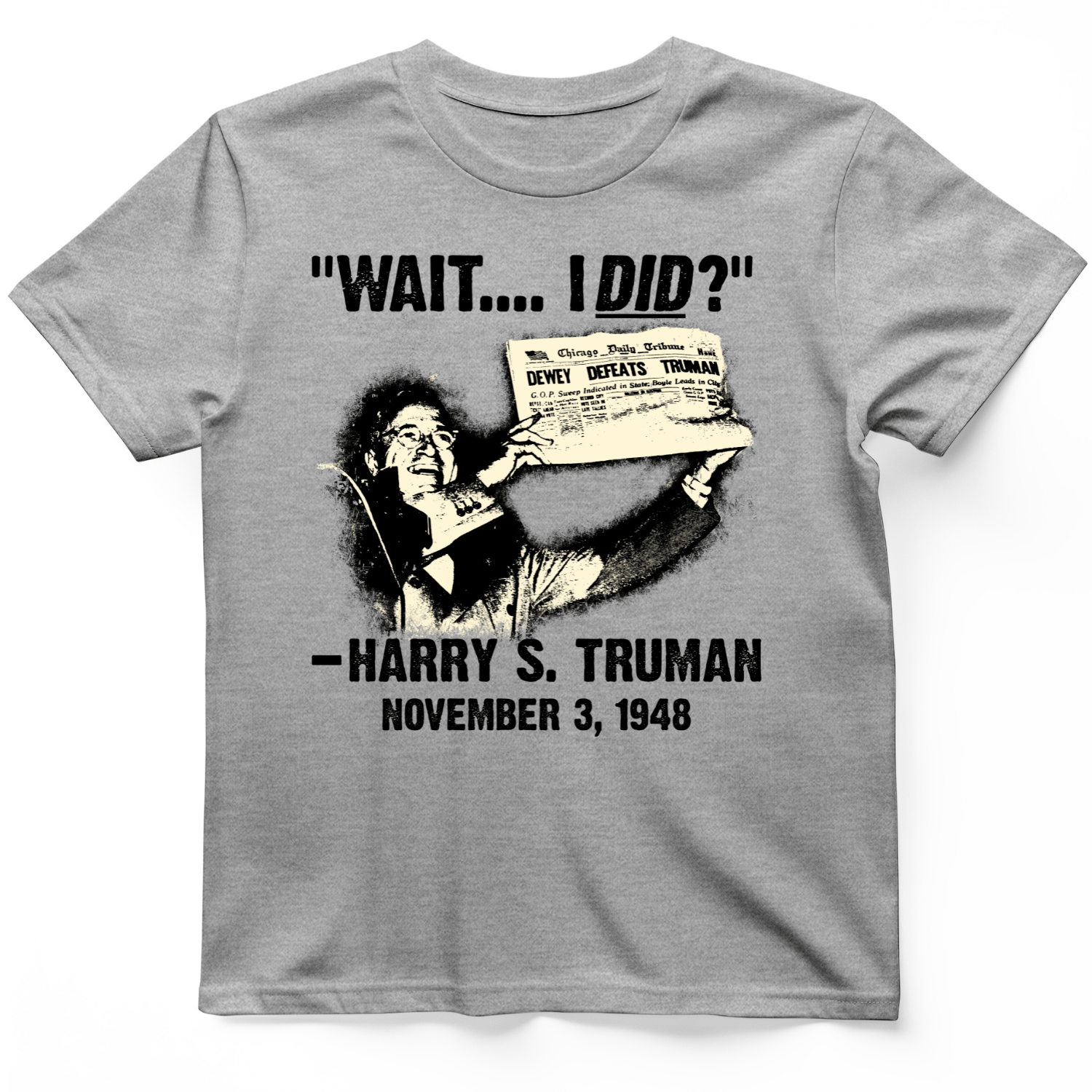 Truman Wait I Did T-Shirt