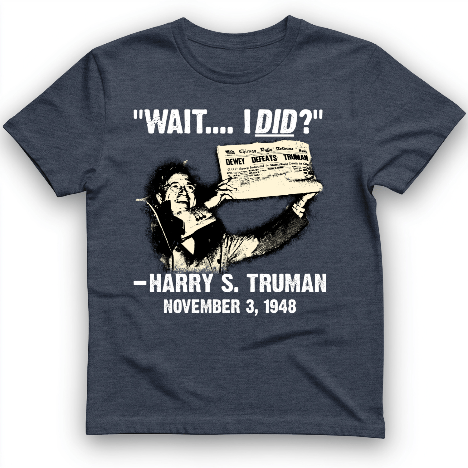 Truman Wait I Did T-Shirt