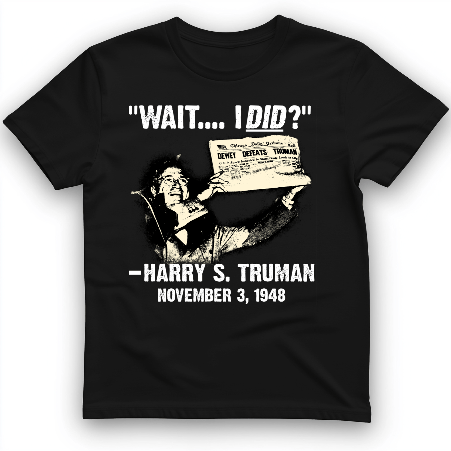 Truman Wait I Did T-Shirt