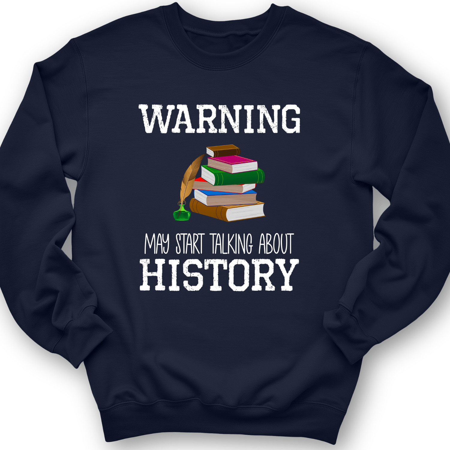 Warning May Start Talking About History Crewneck