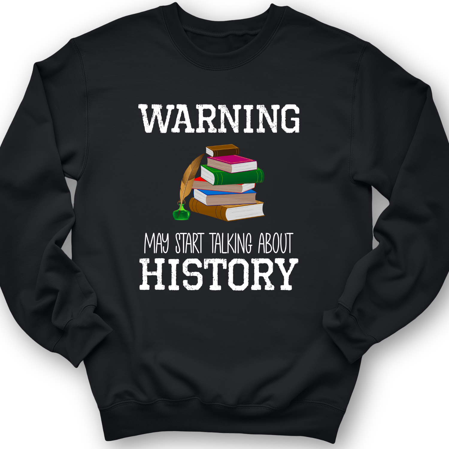 Warning May Start Talking About History Crewneck