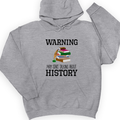 Warning May Start Talking About History Hoodie