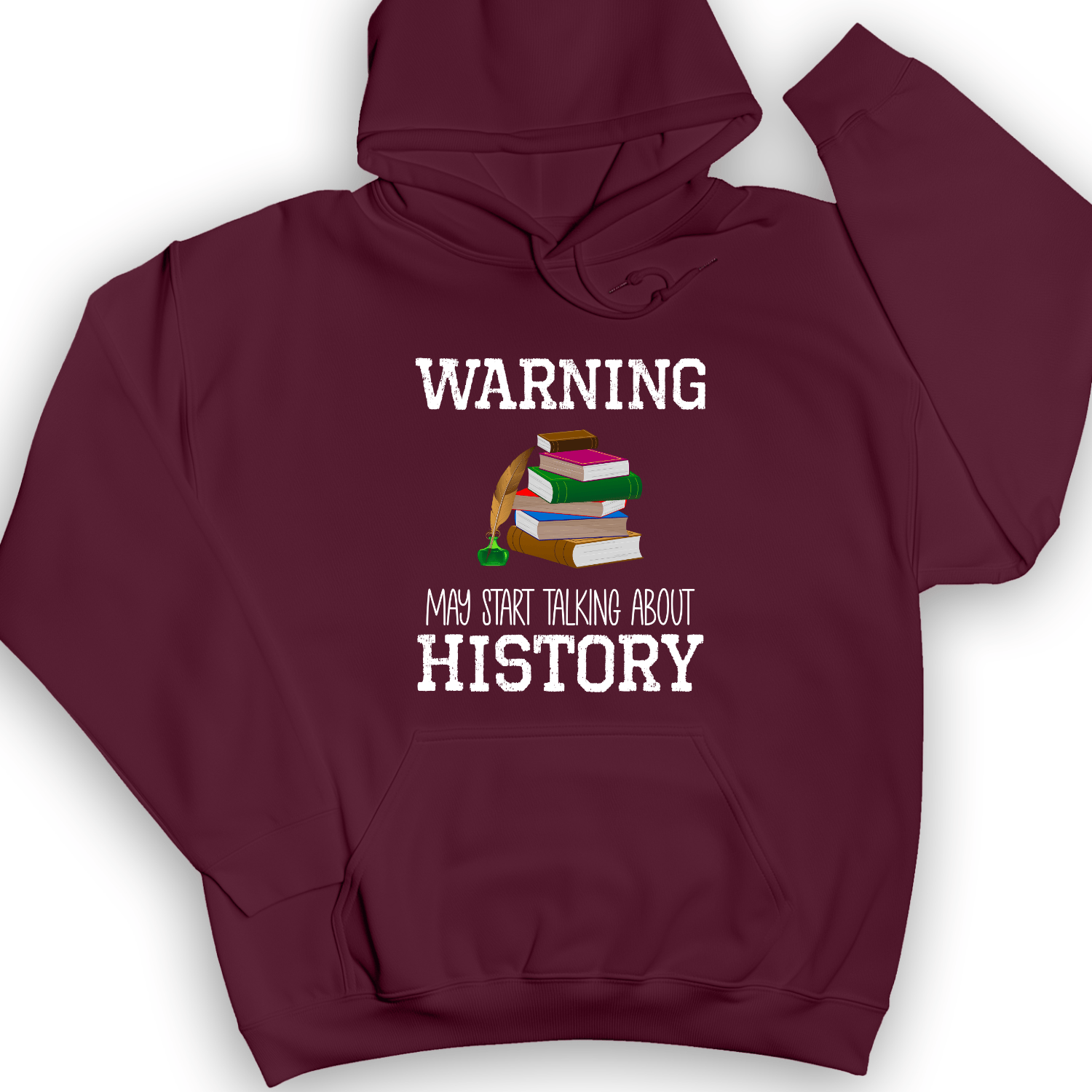 Warning May Start Talking About History Hoodie