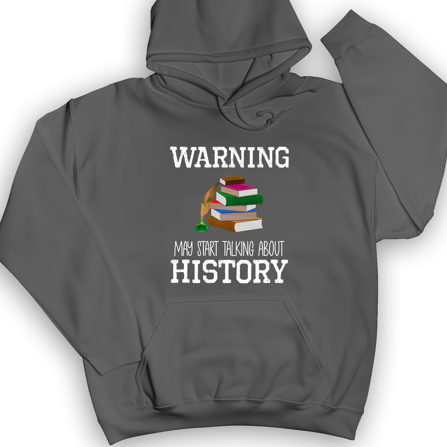 Warning May Start Talking About History Hoodie