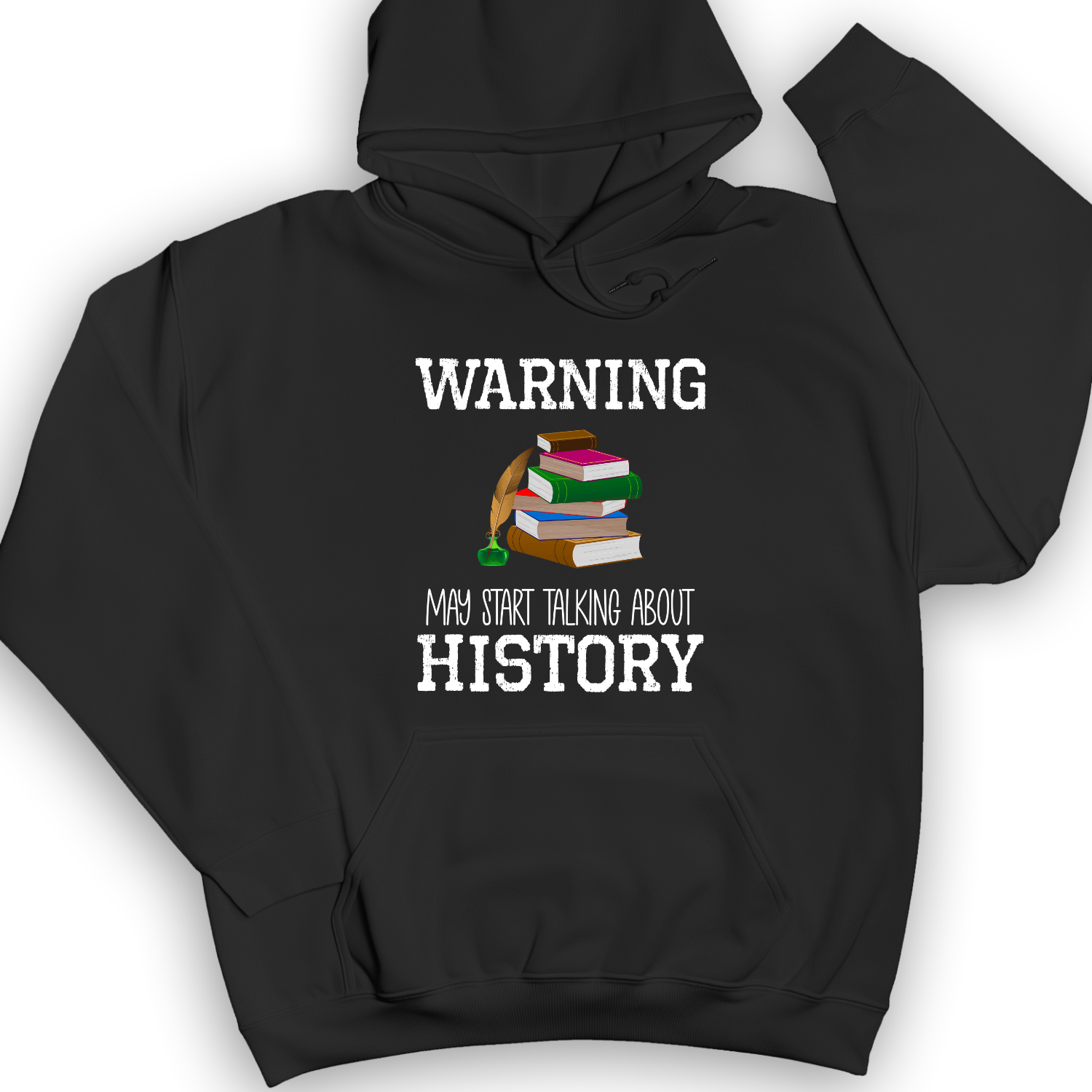 Warning May Start Talking About History Hoodie