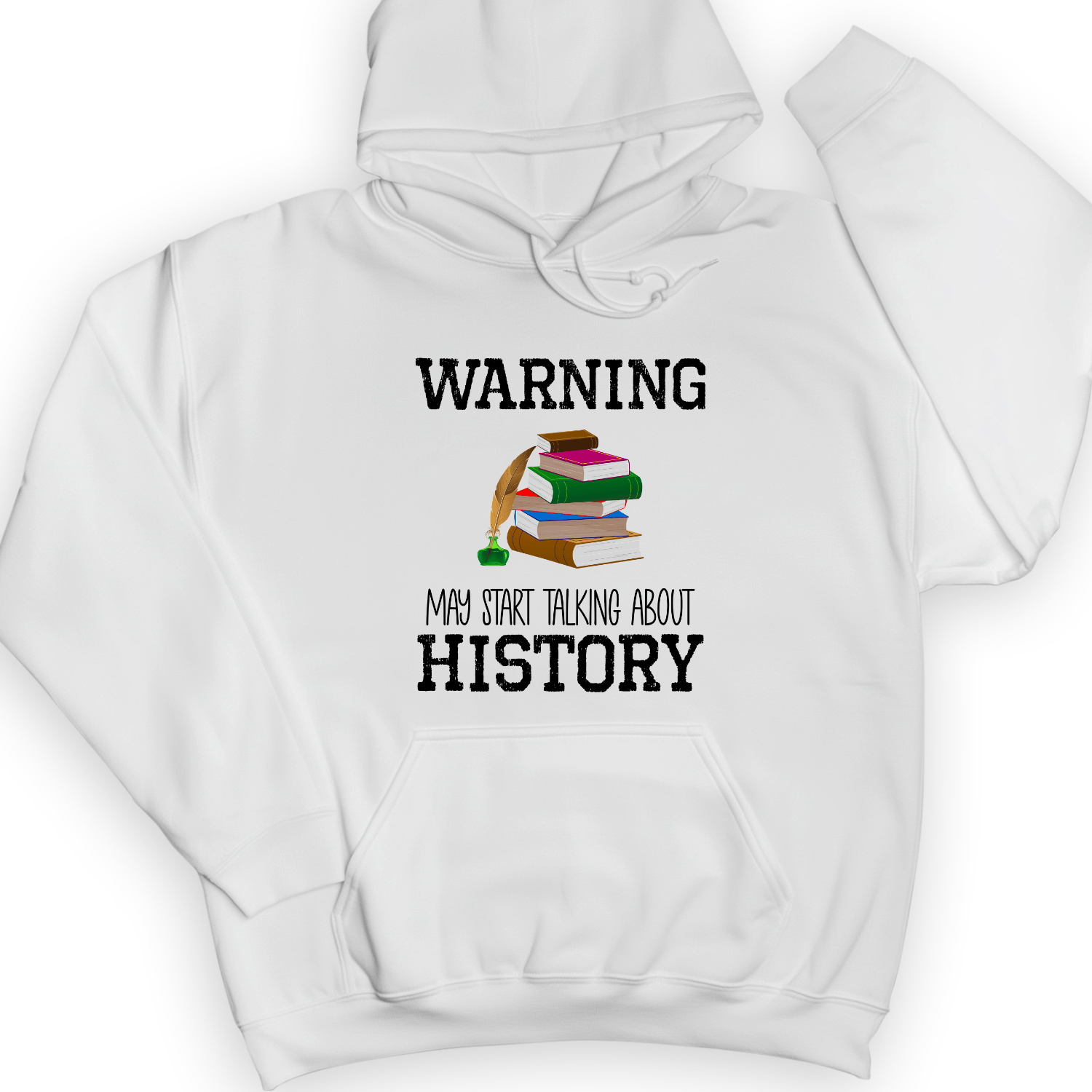 Warning May Start Talking About History Hoodie