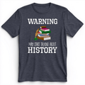 Warning May Start Talking About History Premium Tee