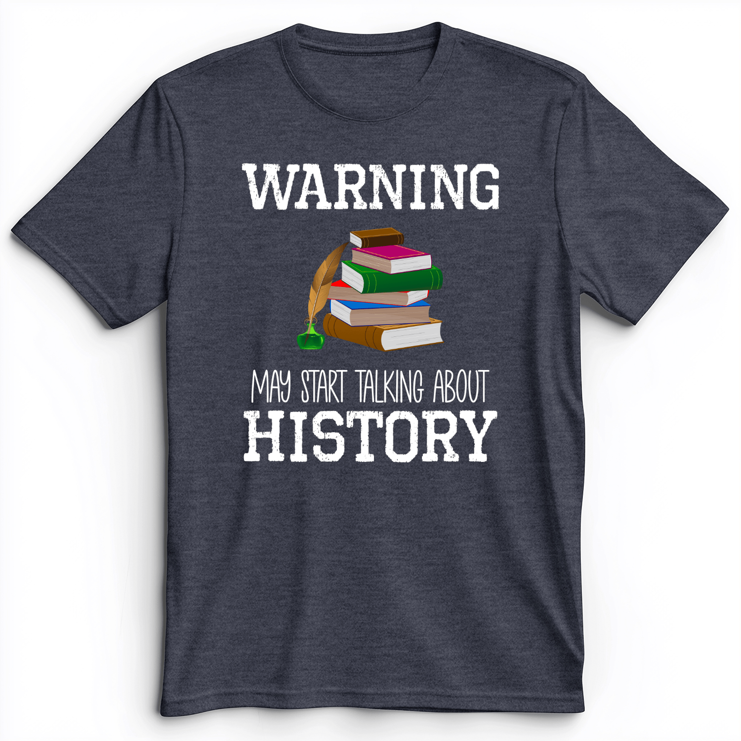 Warning May Start Talking About History Premium Tee