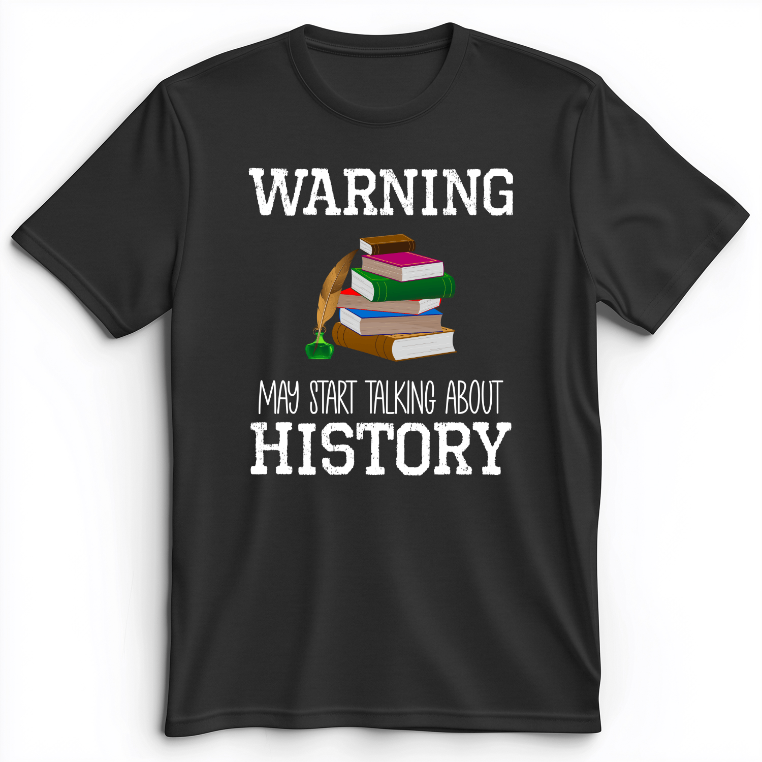 Warning May Start Talking About History Premium Tee