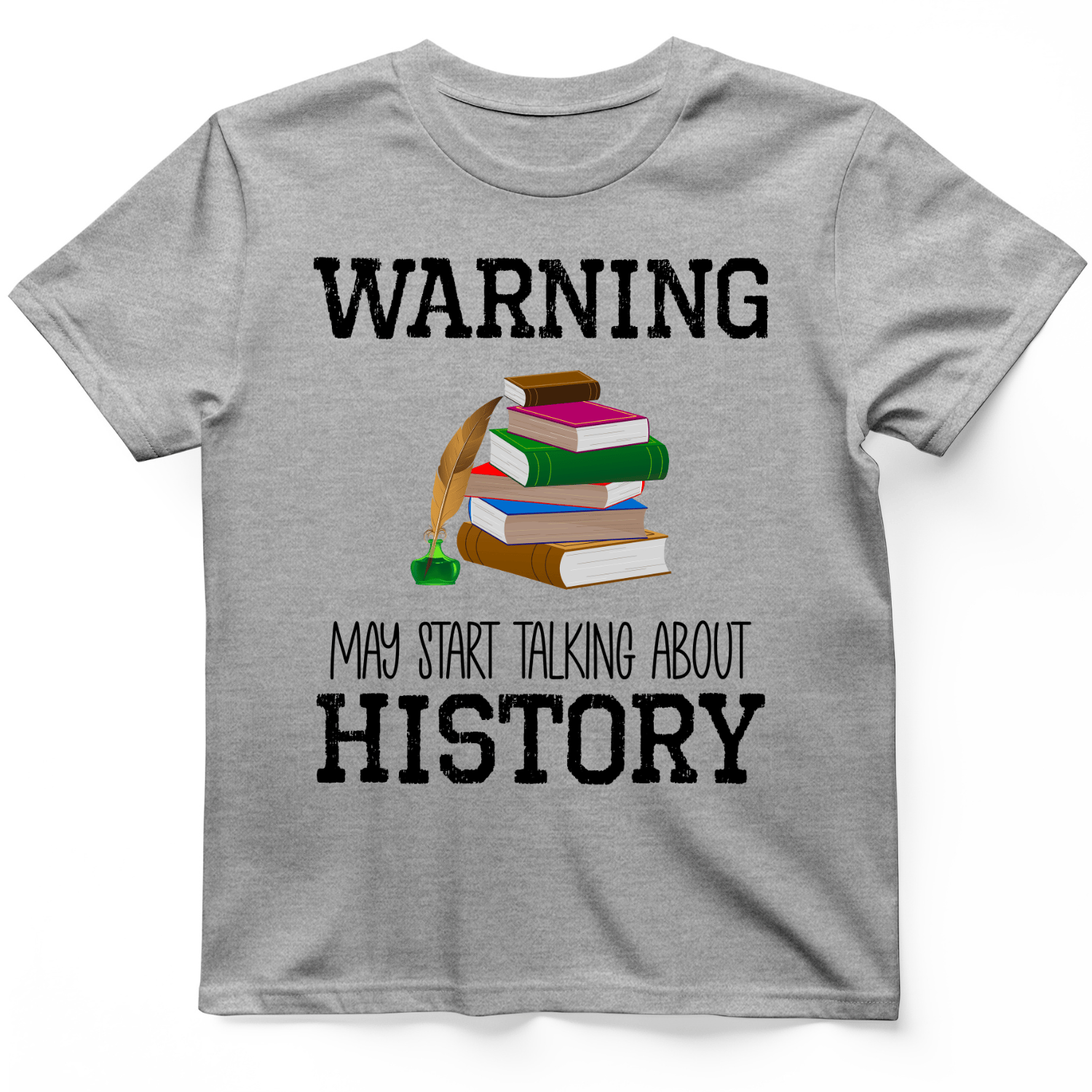 Warning May Start Talking About History T-Shirt