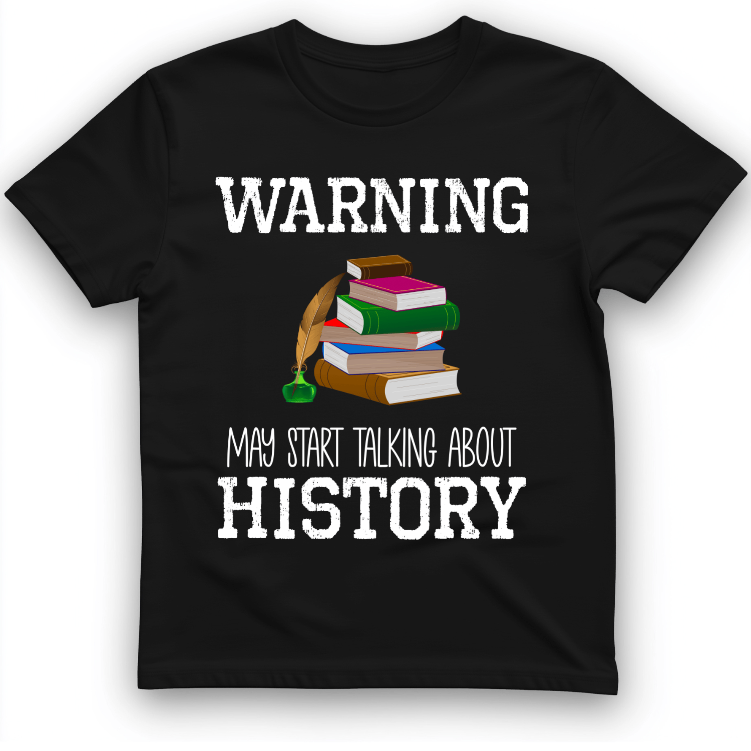 Warning May Start Talking About History T-Shirt
