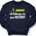Warning Will Talk History Crewneck