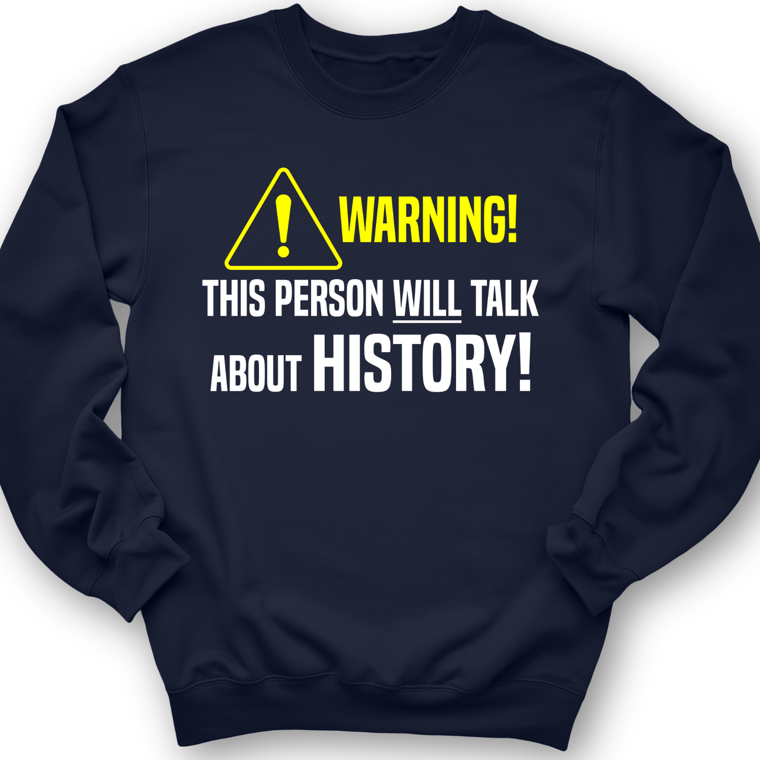 Warning Will Talk History Crewneck