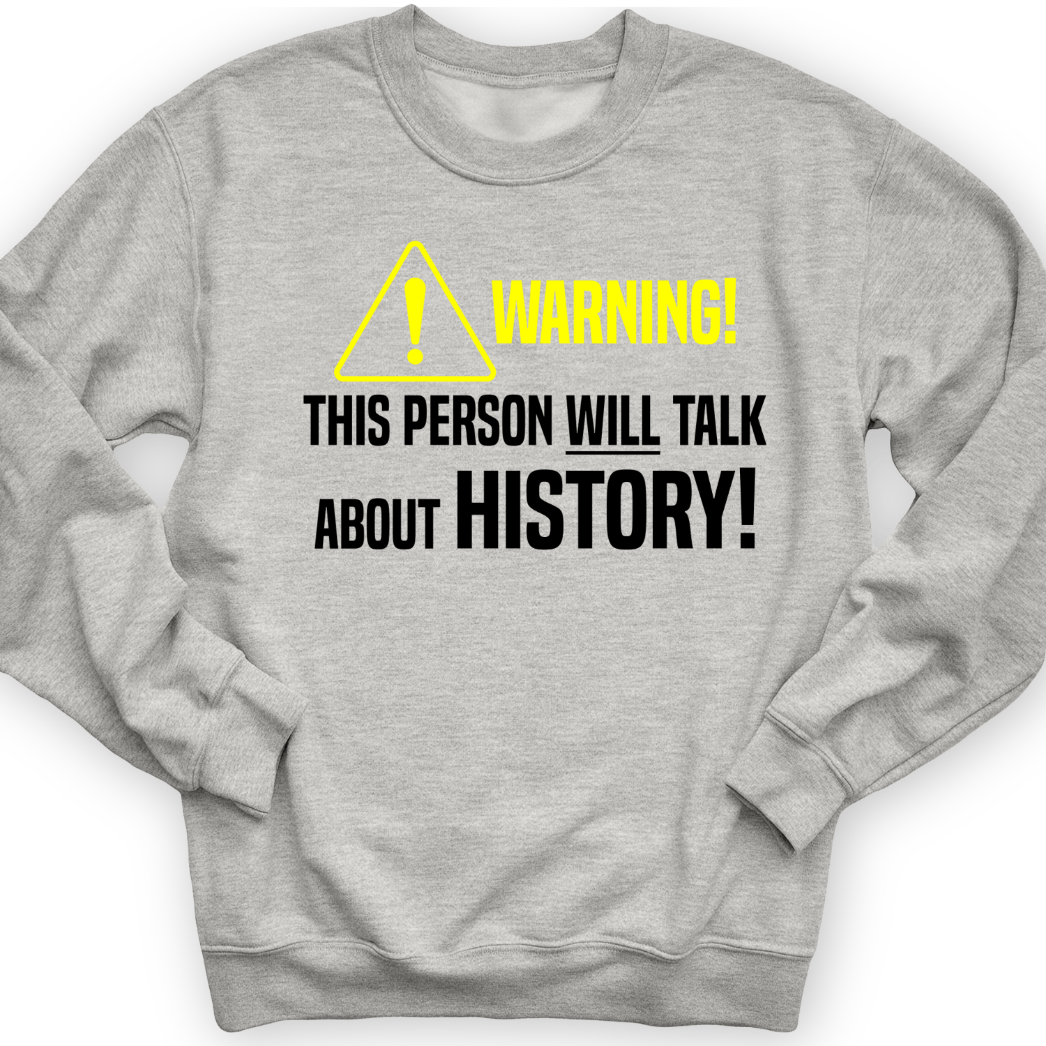 Warning Will Talk History Crewneck