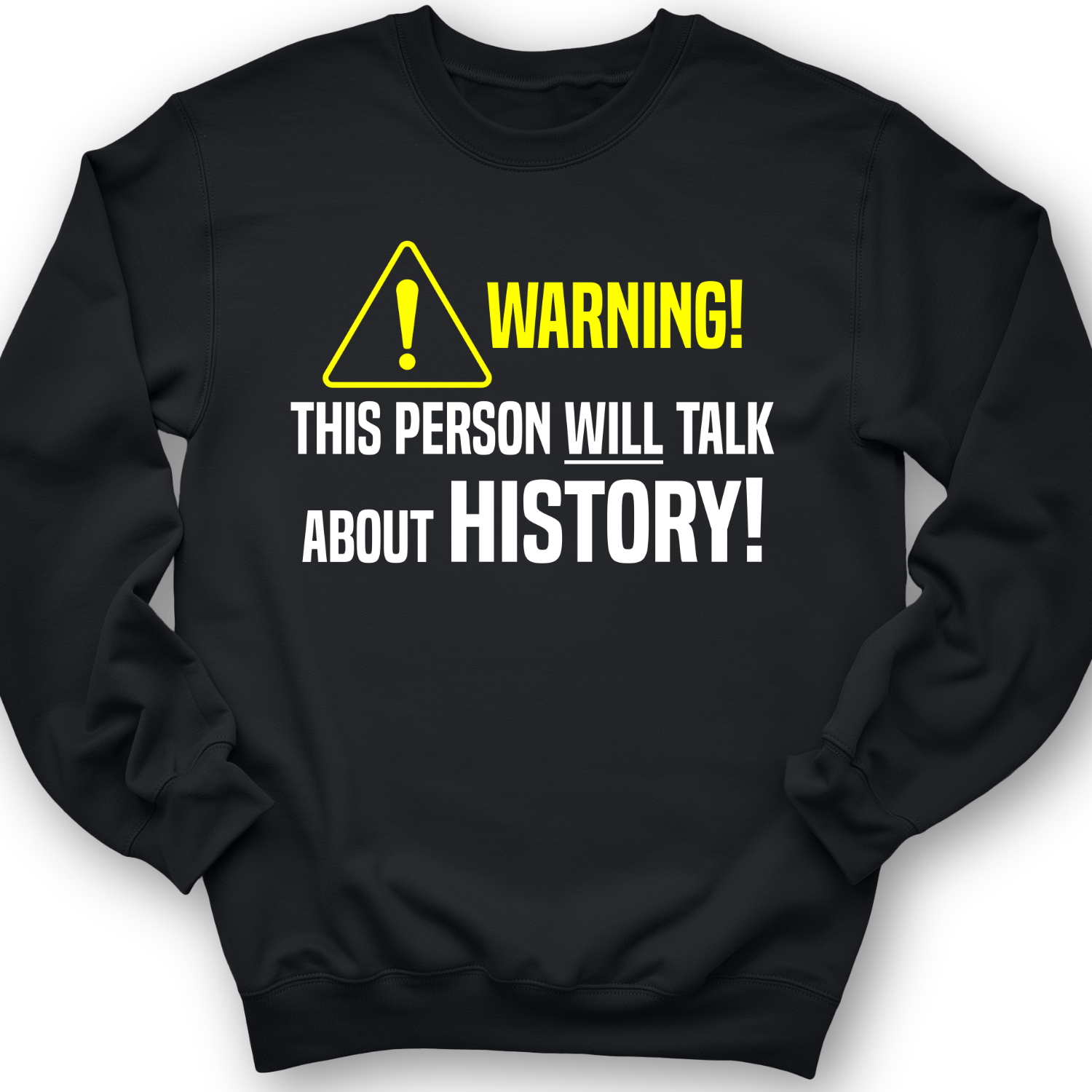 Warning Will Talk History Crewneck