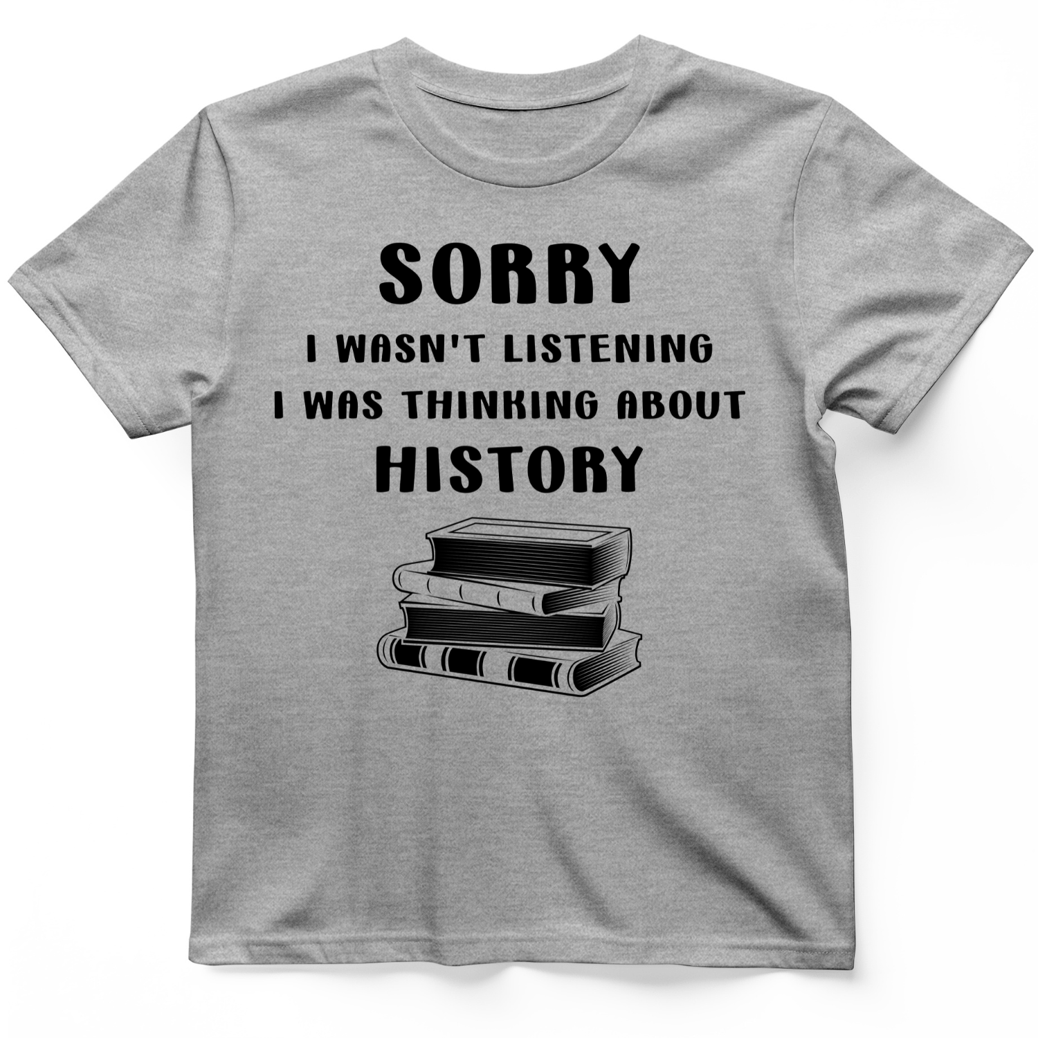 Wasn't Listening T-Shirt