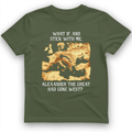 What If Alexander T-Shirt