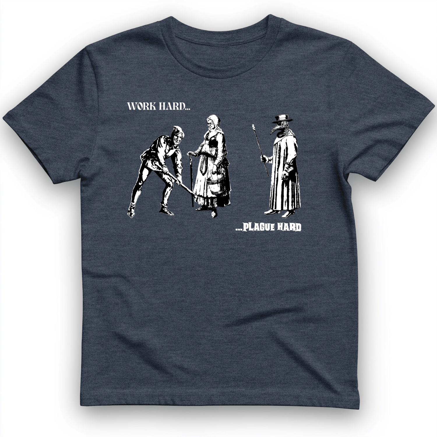 Work Hard Plague Hard T-Shirt