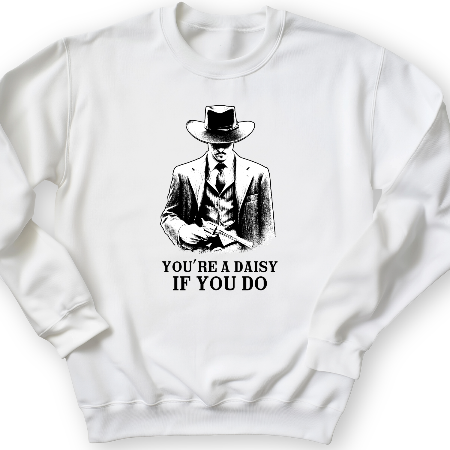 Your A Daisy If You Do Crewneck