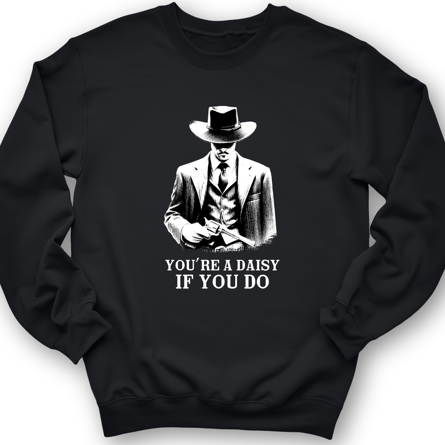 Your A Daisy If You Do Crewneck