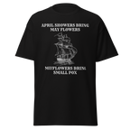April Showers, Mayflowers, Smallpox – Dark Colonial History T-Shirt