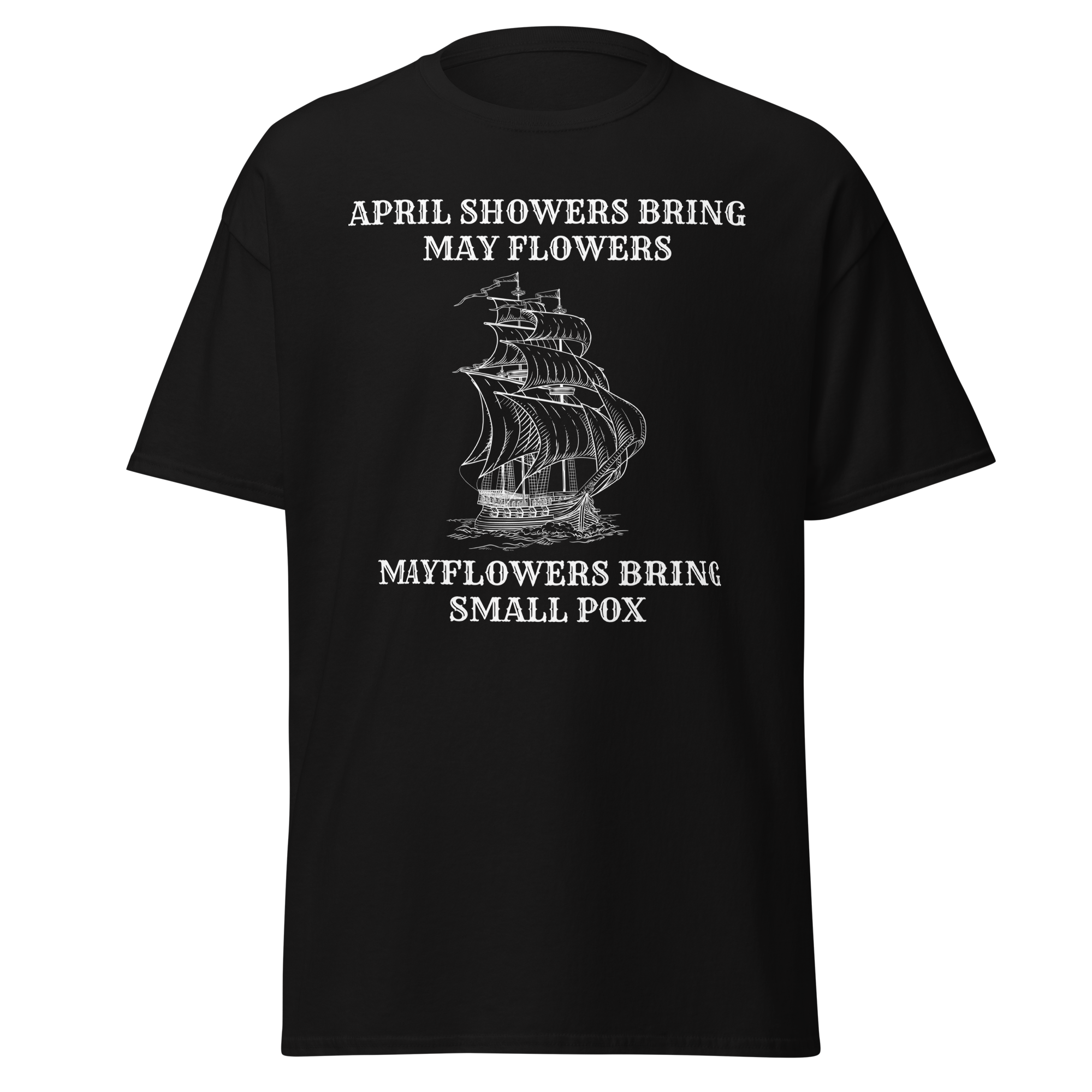 April Showers, Mayflowers, Smallpox – Dark Colonial History T-Shirt