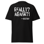 Really Again!? – History T-Shirt