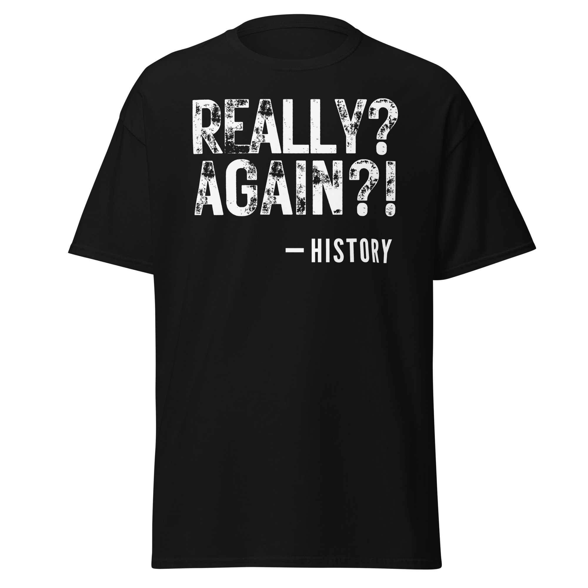 Really Again!? – History T-Shirt