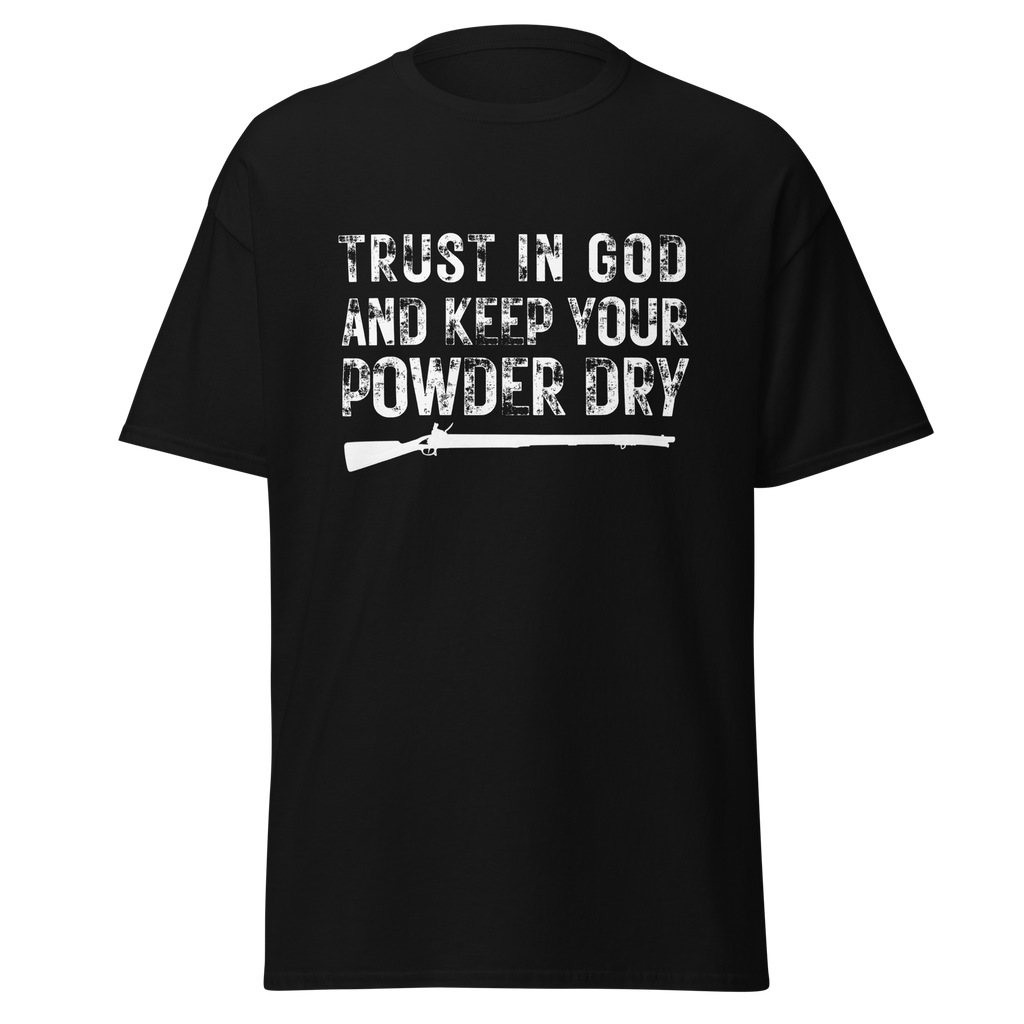Trust in God & Keep Your Powder Dry T-Shirt