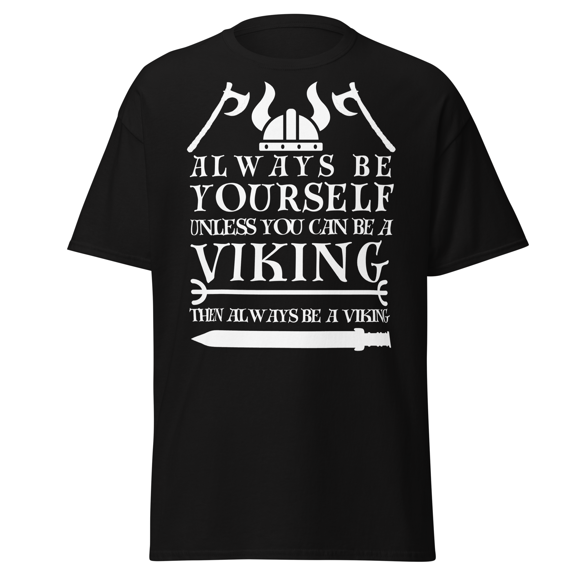 Always Be Yourself Unless You Can Be A Viking (t-shirt)
