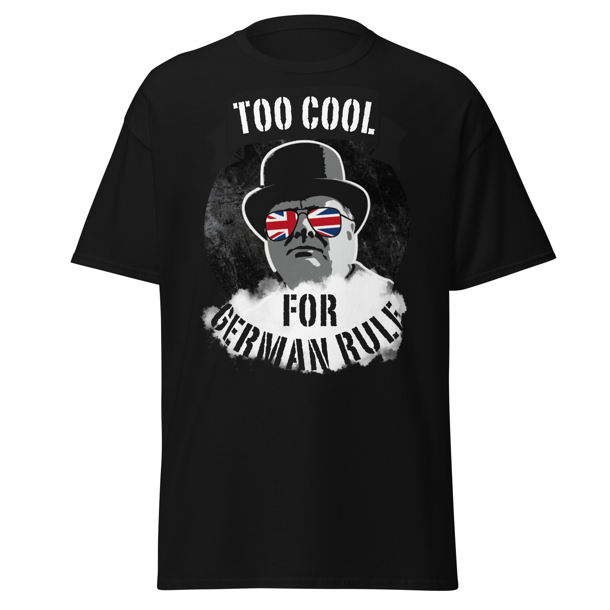 Too Cool for German Rule T-Shirt – Churchill WWII Edition