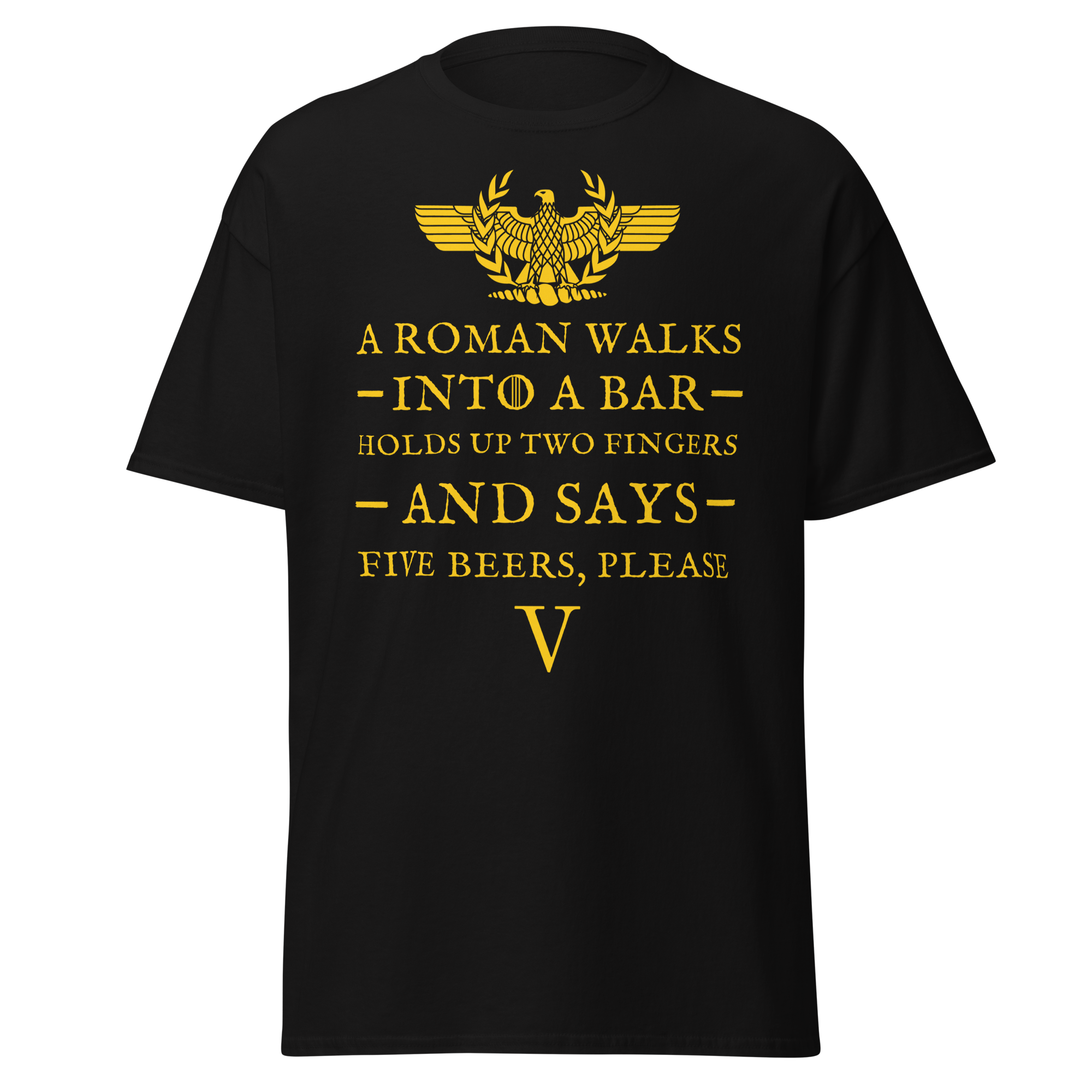 A Roman Walks Into a Bar – Five Beers Please T-Shirt
