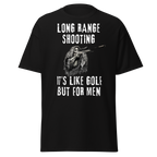 Long Range Shooting – Like Golf, But for Men T-Shirt