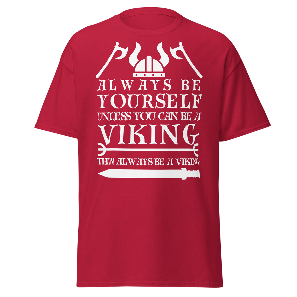 Always Be Yourself Unless You Can Be A Viking (t-shirt)