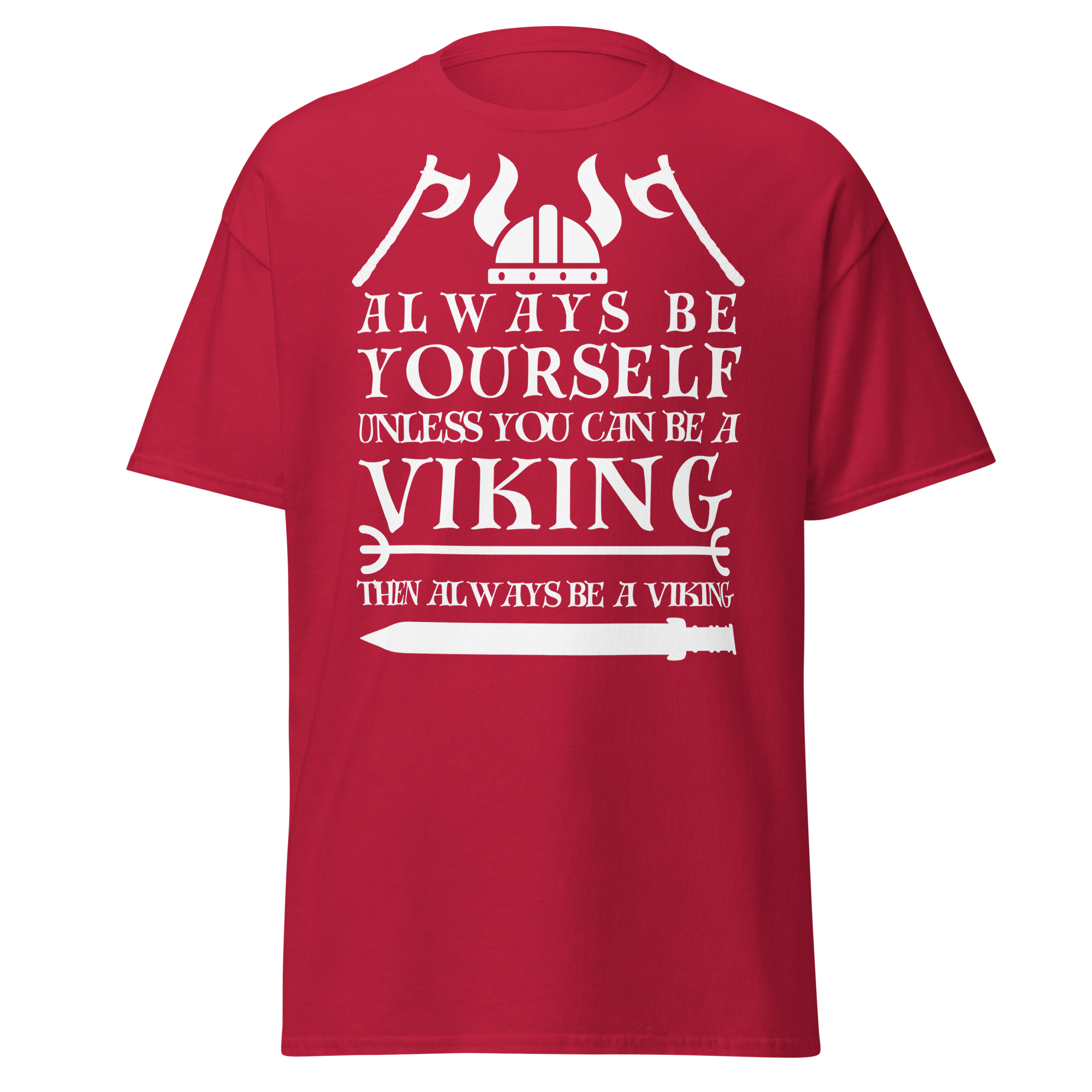 Always Be Yourself Unless You Can Be A Viking (t-shirt)