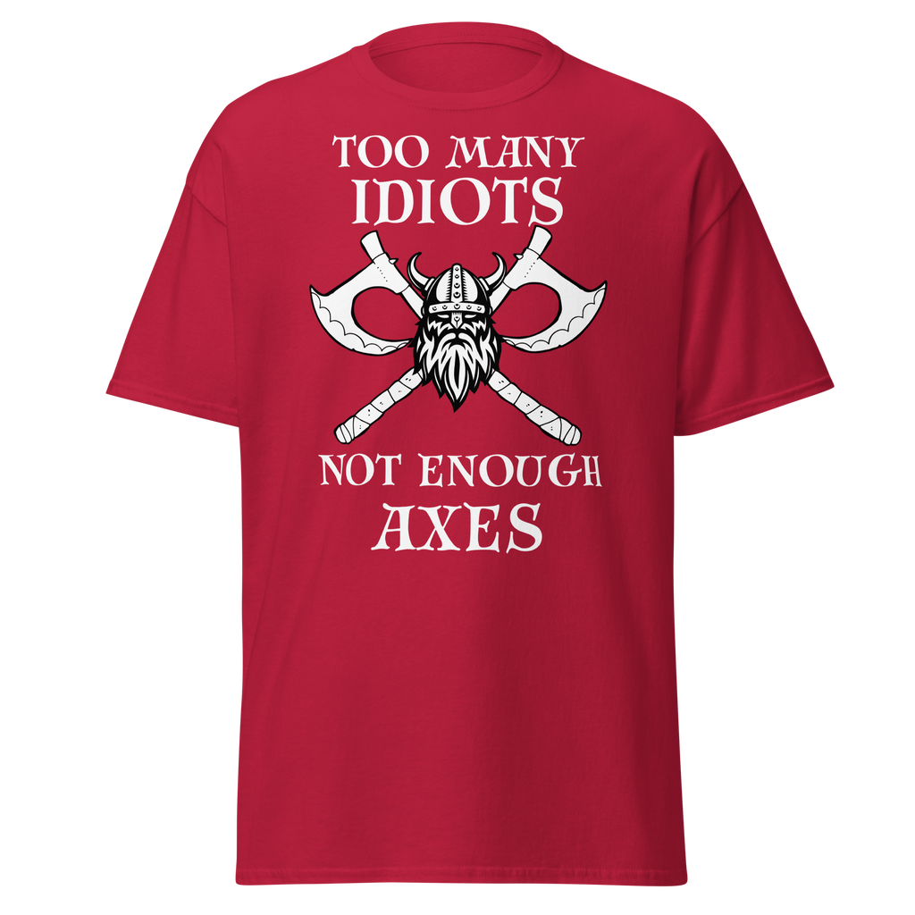 Too Many Idiots, Not Enough Axes T-Shirt – Viking Edition