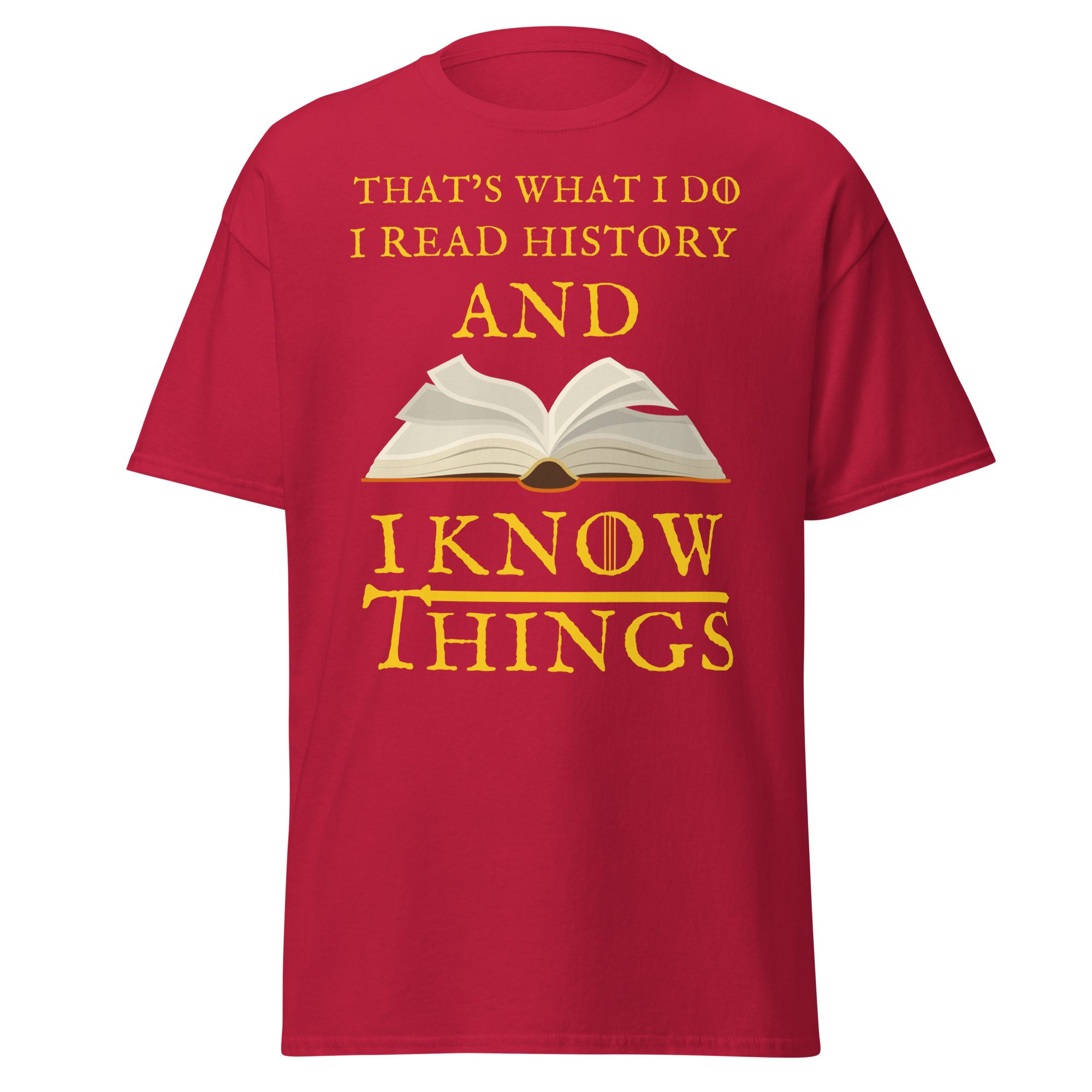 I Read History & I Know Things – That’s What I Do T-Shirt