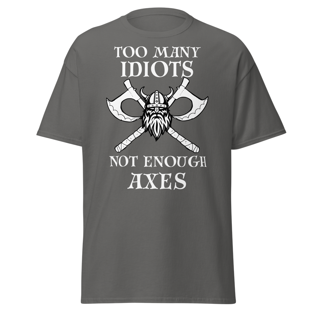 Too Many Idiots, Not Enough Axes T-Shirt – Viking Edition