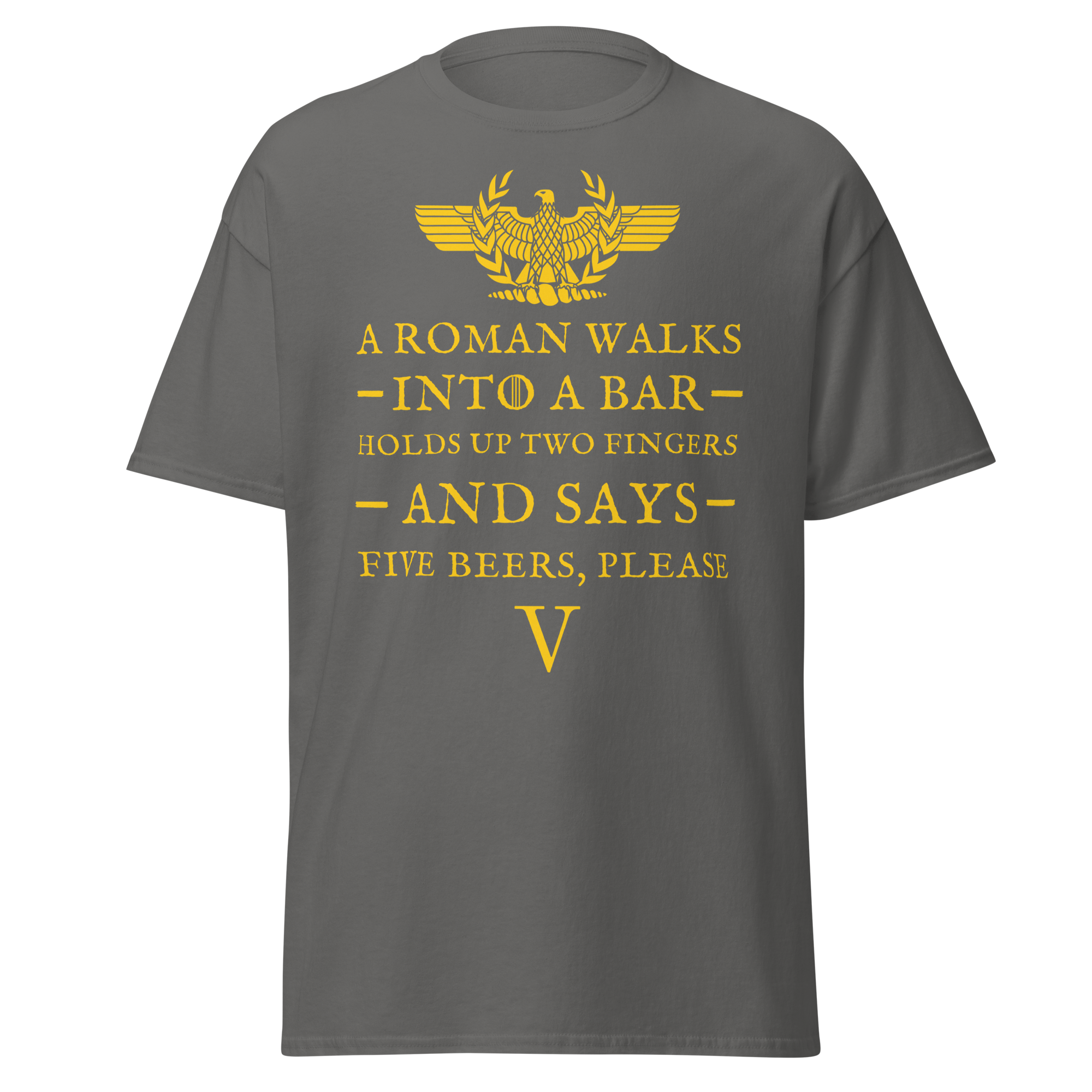 A Roman Walks Into a Bar – Five Beers Please T-Shirt