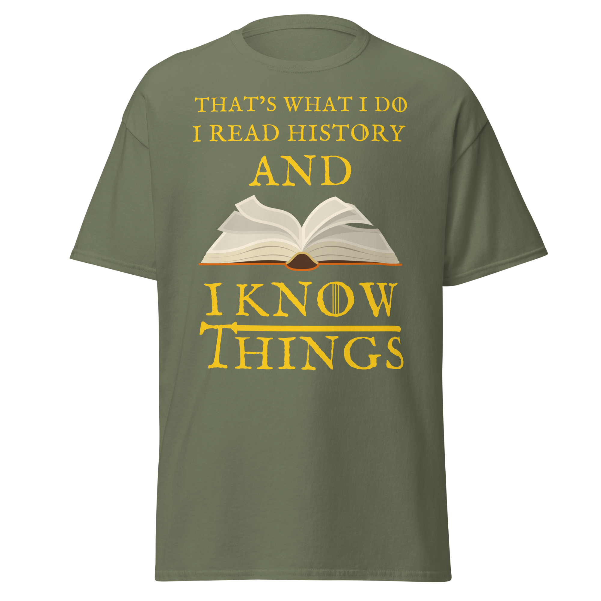 I Read History & I Know Things – That’s What I Do T-Shirt